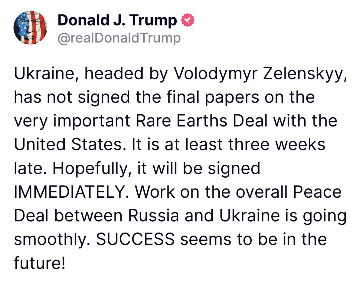 New from President Trump: “Ukraine, headed by Volodymyr Zelenskyy, has not signed the final papers on the very important Rare Earths Deal with the United States…..”