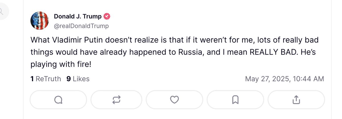 Trump on Truth Social: What Vladimir Putin doesn't realize is that if it weren't for me, lots of really bad things would have already happened to Russia, and I mean REALLY BAD. He's playing with fire!